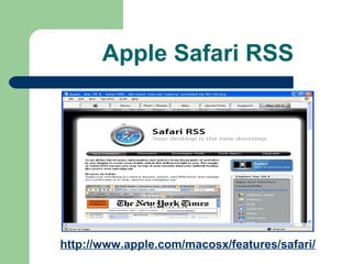 Apple Safari RSS
http://www.apple.com/macosx/features/safari/
 