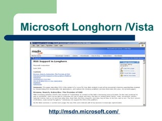Microsoft Longhorn /Vista
http://msdn.microsoft.com/
 