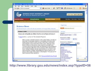 http://www.library.gsu.edu/news/index.asp?typeID=56
 