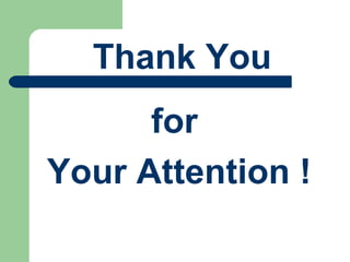 Thank You
for
Your Attention !
 