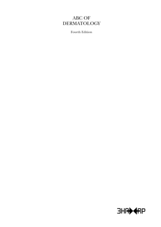 ABC OF
DERMATOLOGY
Fourth Edition
 