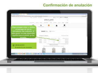 Elige cancelar orden y verifica
el mensaje de que la
cancelación fue realizada. Si
esta opción no esta disponible,
significa que el pedido ya fue
enviado.
Confirmación de anulación
 