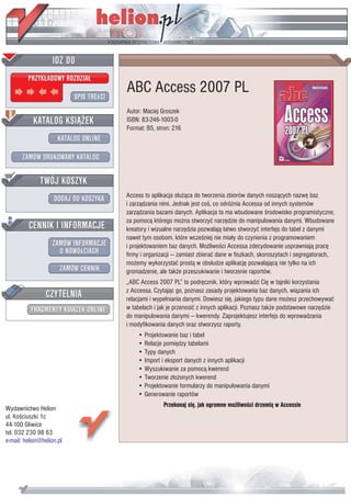 ABC Access 2007 PL
                           Autor: Maciej Groszek
                           ISBN: 83-246-1003-0
                           Format: B5, stron: 216




                           Access to aplikacja s³u¿¹ca do tworzenia zbiorów danych nosz¹cych nazwê baz
                           i zarz¹dzania nimi. Jednak jest coœ, co odró¿nia Accessa od innych systemów
                           zarz¹dzania bazami danych. Aplikacja ta ma wbudowane œrodowisko programistyczne,
                           za pomoc¹ którego mo¿na stworzyæ narzêdzie do manipulowania danymi. Wbudowane
                           kreatory i wizualne narzêdzia pozwalaj¹ ³atwo stworzyæ interfejs do tabel z danymi
                           nawet tym osobom, które wczeœniej nie mia³y do czynienia z programowaniem
                           i projektowaniem baz danych. Mo¿liwoœci Accessa zdecydowanie usprawniaj¹ pracê
                           firmy i organizacji — zamiast zbieraæ dane w fiszkach, skoroszytach i segregatorach,
                           mo¿emy wykorzystaæ prost¹ w obs³udze aplikacjê pozwalaj¹c¹ nie tylko na ich
                           gromadzenie, ale tak¿e przeszukiwanie i tworzenie raportów.
                           „ABC Access 2007 PL” to podrêcznik, który wprowadzi Ciê w tajniki korzystania
                           z Accessa. Czytaj¹c go, poznasz zasady projektowania baz danych, wi¹zania ich
                           relacjami i wype³niania danymi. Dowiesz siê, jakiego typu dane mo¿esz przechowywaæ
                           w tabelach i jak je przenosiæ z innych aplikacji. Poznasz tak¿e podstawowe narzêdzie
                           do manipulowania danymi — kwerendy. Zaprojektujesz interfejs do wprowadzania
                           i modyfikowania danych oraz stworzysz raporty.
                               • Projektowanie baz i tabel
                               • Relacje pomiêdzy tabelami
                               • Typy danych
                               • Import i eksport danych z innych aplikacji
                               • Wyszukiwanie za pomoc¹ kwerend
                               • Tworzenie z³o¿onych kwerend
                               • Projektowanie formularzy do manipulowania danymi
                               • Generowanie raportów
                                          Przekonaj siê, jak ogromne mo¿liwoœci drzemi¹ w Accessie
Wydawnictwo Helion
ul. Koœciuszki 1c
44-100 Gliwice
tel. 032 230 98 63
e-mail: helion@helion.pl
 