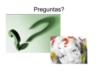 Preguntas?
 