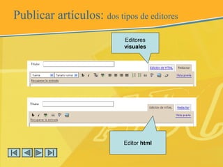 Publicar artículos: dos tipos de editores
Editores
visuales
Editor html
 