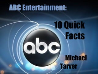 ABC Entertainment: 10 Quick Facts Michael Tarver 