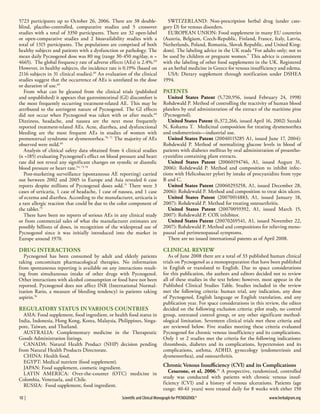 5723 participants up to October 26, 2006. There are 38 doubleblind, placebo-controlled, comparative studies and 5 crossover
studies with a total of 3350 participants. There are 32 open-label
or open-comparative studies and 2 bioavailability studies with a
total of 1315 participants. The populations are comprised of both
healthy subjects and patients with a dysfunction or pathology. The
mean daily Pycnogenol dose was 80 mg (range 30-450 mg/day, n =
4665). The global frequency rate of adverse effects (AEs) is 2.4%.69
However, in healthy subjects, the incidence rate is 0.19% (based on
2116 subjects in 31 clinical studies).69 An evaluation of the clinical
studies suggest that the occurrence of AEs is unrelated to the dose
or duration of use.69
From what can be gleaned from the clinical trials (published
and unpublished) it appears that gastrointestinal (GI) discomfort is
the most frequently occurring treatment-related AE. This may be
attributed to the astringent nature of Pycnogenol. The GI effects
did not occur when Pycnogenol was taken with or after meals.69
Dizziness, headache, and nausea are the next most frequently
reported treatment-related AEs. Acne, diarrhea, and dysfunctional
bleeding are the most frequent AEs in studies of women with
premenstrual syndrome or dysmenorrhea.70, 71 The majority of AEs
observed were mild.69
Analysis of clinical safety data obtained from 4 clinical studies
(n =185) evaluating Pycnogenol’s effect on blood pressure and heart
rate did not reveal any significant changes on systolic or diastolic
blood pressure or heart rate.54, 72-74
Post-marketing surveillance (spontaneous AE reporting) carried
out between 2002 and 2005 in Europe and Asia revealed 6 case
reports despite millions of Pycnogenol doses sold.75 There were 3
cases of urticaria, 1 case of headache, 1 case of nausea, and 1 case
of eczema and diarrhea. According to the manufacturer, urticaria is
a rare allergic reaction that could be due to the color component of
the tablet.75
There have been no reports of serious AEs in any clinical study
or from commercial sales of what the manufacturer estimates are
possibly billions of doses, in recognition of the widespread use of
Pycnogenol since it was initially introduced into the market in
Europe around 1970.

SWITZERLAND: Non-prescription herbal drug (under category D) for venous disorders.
EUROPEAN UNION: Food supplement in many EU countries
(Austria, Belgium, Czech-Republic, Finland, France, Italy, Latvia,
Netherlands, Poland, Romania, Slovak Republic, and United Kingdom). The labeling advice in the UK reads “For adults only; not to
be used by children or pregnant women.” This advice is consistent
with the labeling of other food supplements in the UK. Registered
as an herbal medicine in Greece for venous insufficiency and edema.
USA: Dietary supplement through notification under DSHEA
1994.

Drug Interactions

Clinical Review

Pycnogenol has been consumed by adult and elderly patients
taking concomitant pharmacological therapies. No information
from spontaneous reporting is available on any interactions resulting from simultaneous intake of other drugs with Pycnogenol.
Other interactions with alcohol consumption or food have not been
reported. Pycnogenol does not affect INR (International Normalization Ratio, a measure of bleeding tendency) in patients taking
aspirin.76

Regulatory Status in Various Countries

ASIA: Food supplement, food ingredient, or health food status in
India, Indonesia, Hong Kong, Korea, Malaysia, Philippines, Singapore, Taiwan, and Thailand.
AUSTRALIA: Complementary medicine in the Therapeutic
Goods Administration listings.
CANADA: Natural Health Product (NHP) decision pending
from Natural Health Products Directorate.
CHINA: Health food.
EGYPT: Medical nutrient (food supplement).
JAPAN: Food supplement, cosmetic ingredient.
LATIN AMERICA: Over-the-counter (OTC) medicine in
Colombia, Venezuela, and Chile.
RUSSIA: Food supplement, food ingredient.
10  | 	

Patents

United States Patent (5,720,956, issued February 24, 1998)
Rohdewald P. Method of controlling the reactivity of human blood
platelets by oral administration of the extract of the maritime pine
(Pycnogenol).
United States Patent (6,372,266, issued April 16, 2002) Suzuki
N, Kohama T. Medicinal composition for treating dysmenorrhea
and endometriosis—industrial use.
United States Patent (20040115285 A1, issued June 17, 2004):
Rohdewald P. Method of normalizing glucose levels in blood of
patients with diabetes mellitus by oral administration of proanthocyanidins containing plant extracts.
United States Patent (20060194746, A1, issued August 31,
2006): Rohdewald P. Method and composition to inhibit infections with Helicobacter pylori by intake of procyanidins from type
B and C.
United States Patent (20060293258, A1, issued December 28,
2006): Rohdewald P. Method and composition to treat skin ulcers.
United States Patent (20070014883, A1, issued January 18,
2007): Rohdewald P. Method for treating osteoarthritis.
United States Patent (20070059392, A1, issued March 15,
2007): Rohdewald P. COX inhibitor.
United States Patent (20070269541, A1, issued November 22,
2007): Rohdewald P. Method and compositions for relieving menopausal and perimenopausal symptoms.
There are no issued international patents as of April 2008.
As of June 2008 there are a total of 33 published human clinical
trials on Pycnogenol as a monopreparation that have been published
in English or translated to English. Due to space considerations
for this publication, the authors and editors decided not to review
all of these studies in the text below; however, most appear in the
Published Clinical Studies Table. Studies included in the review
met the following criteria: human trial, any indication, any dose
of Pycnogenol, English language or English translation, and any
publication year. For space considerations in this review, the editor
decided on the following exclusion criteria: pilot study, no control
group, untreated control group, or any other significant methodological limitation. Seventeen clinical trials met these criteria and
are reviewed below. Five studies meeting these criteria evaluated
Pycnogenol for chronic venous insufficiency and its complications.
Only 1 or 2 studies met the criteria for the following indications:
thrombosis, diabetes and its complications, hypertension and its
complications, asthma, ADHD, gynecology (endometriosis and
dysmenorrhea), and osteoarthritis.

Chronic Venous Insufficiency (CVI) and its Complications

Cesarone, et al, 2006.19 A prospective, randomized, controlled
study was conducted with patients with chronic venous insufficiency (CVI) and a history of venous ulcerations. Patients (age
range: 40-61 years) were treated daily for 8 weeks with either 150

Scientific and Clinical Monograph for PYCNOGENOL®                                                                                         www.herbalgram.org

 