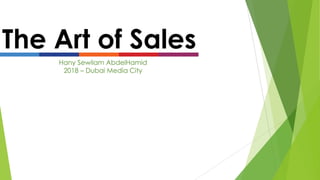 The Art of Sales
Hany Sewilam AbdelHamid
2018 – Dubai Media City
 