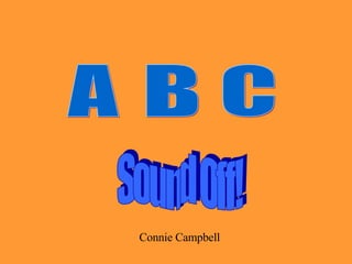 A B C Sound Off! Connie Campbell 