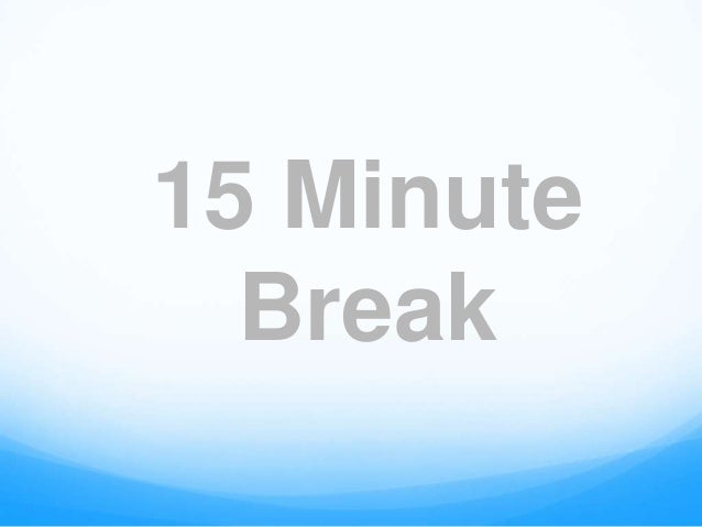 15 minute break