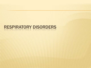 Respiratory disorders 