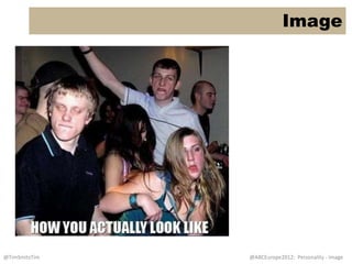 Image




@TimSmitsTim   @ABCEurope2012: Personality - Image
 