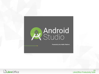 23
LibreOffice Productivity Suite
 