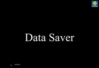 2016/3/12
45
Data Saver
 