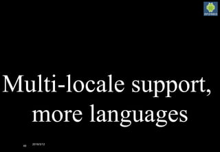 2016/3/12
49
Multi-locale support,
more languages
 
