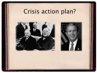 Crisis action plan?
 