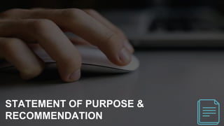 STATEMENT OF PURPOSE &
RECOMMENDATION
 