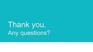 Thank you.
Any questions?
 