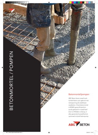 wwwabcbetonnl
     BETONMORTEL / POMPEN




                                       Betonmortel/pompen
                                       ABC Beton levert zowel tradi-
                                       tioneel beton voor gebruik met
                                       netwapening als staaldraad-
                                       vezelbeton. Onze betonmortel
                                       is KOMO-gecertificeerd en
                                       wordt geleverd in vrijwel heel
                                       Zuid- en Midden-Limburg, in
                                       elke gewenste hoeveelheid en
                                       optioneel inclusief betonpomp.




ABC_Leaflet_BetonmortelPompen.indd 1                               16-02-12 15:16
 