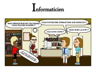 Informaticien
 