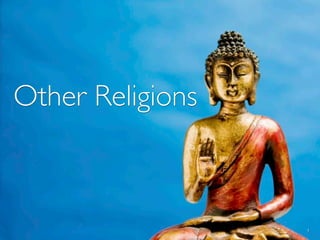 Other Religions



                  1
 