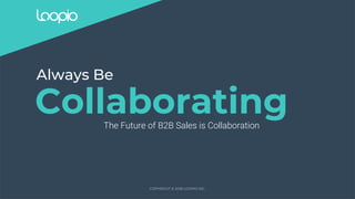 The Future of B2B Sales is Collaboration
Collaborating
 