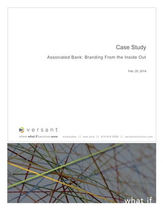 Case Study
Associated Bank: Branding From the Inside Out
Feb. 20, 2014
 