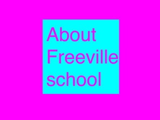 About
Freeville
school
 