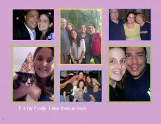 F is for Family. I love them so much.

6
 
