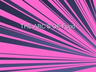 THE ABC’S OF Food 