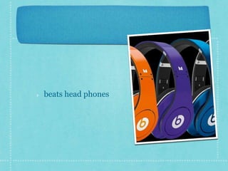 beats head phones 
 
