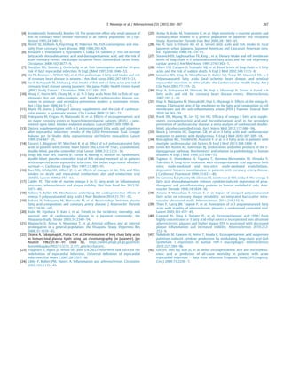 [4] Kromhout D, Feskens EJ, Bowles CH. The protective effect of a small amount of
ﬁsh on coronary heart disease mortality in an elderly population. Int J Epi-
demiol 1995;24:340e5.
[5] Norell SE, Ahlbom A, Feychting M, Pedersen NL. Fish consumption and mor-
tality from coronary heart disease. BMJ 1986;293:426.
[6] Rissanen T, Voutilainen S, Nyyssonen K, Lakka TA, Salonen JT. Fish oil-derived
fatty acids, docosahexaenoic acid and docosapentaenoic acid, and the risk of
acute coronary events: the Kuopio Ischaemic Heart Disease Risk Factor Study.
Circulation 2000;102:2677e9.
[7] Daviglus ML, Stamler J, Orencia AJ, et al. Fish consumption and the 30-year
risk of fatal myocardial infarction. N Engl J Med 1997;336:1046e53.
[8] Hu FB, Bronner L, Willett WC, et al. Fish and omega-3 fatty acid intake and risk
of coronary heart disease in women. J Am Med Assoc 2002;287:1815e21.
[9] Iso H, Kobayashi M, Ishihara J, et al. Intake of ﬁsh and n3 fatty acids and risk of
coronary heart disease among Japanese: the Japan Public Health Center-based
(JPHC) Study Cohort I. Circulation 2006;113:195e202.
[10] Wang C, Harris WS, Chung M, et al. N-3 fatty acids from ﬁsh or ﬁsh-oil sup-
plements, but not alpha-linolenic acid, beneﬁt cardiovascular disease out-
comes in primary- and secondary-prevention studies: a systematic review.
Am J Clin Nutr 2006;84:5e17.
[11] Marik PE, Varon J. Omega-3 dietary supplements and the risk of cardiovas-
cular events: a systematic review. Clin Cardiol 2009;32:365e72.
[12] Yokoyama M, Origasa H, Matsuzaki M, et al. Effects of eicosapentaenoic acid
on major coronary events in hypercholesterolaemic patients (JELIS): a rand-
omised open-label, blinded endpoint analysis. Lancet 2007;369:1090e8.
[13] Dietary supplementation with n-3 polyunsaturated fatty acids and vitamin e
after myocardial infarction: results of the GISSI-Prevenzione Trial. Gruppo
Italiano per lo Studio della sopravvivenza nell’Infarto miocardico. Lancet
1999;354:447e55.
[14] Tavazzi L, Maggioni AP, Marchioli R, et al. Effect of n-3 polyunsaturated fatty
acids in patients with chronic heart failure (the GISSI-HF Trial): a randomised,
double-blind, placebo-controlled trial. Lancet 2008;372:1223e30.
[15] Singh RB, Niaz MA, Sharma JP, Kumar R, Rastogi V, Moshiri M. Randomized,
double-blind, placebo-controlled trial of ﬁsh oil and mustard oil in patients
with suspected acute myocardial infarction: the Indian experiment of infarct
survivale4. Cardiovasc Drugs Ther 1997;11:485e91.
[16] Burr ML, Fehily AM, Gilbert JF, et al. Effects of changes in fat, ﬁsh, and ﬁbre
intakes on death and myocardial reinfarction: diet and reinfarction trial
(DART). Lancet 1989;2:757e61.
[17] Calder PC. The role of marine omega-3 (n-3) fatty acids in inﬂammatory
processes, atherosclerosis and plaque stability. Mol Nutr Food Res 2012;56:
1073e80.
[18] Adkins Y, Kelley DS. Mechanisms underlying the cardioprotective effects of
omega-3 polyunsaturated fatty acids. J Nutr Biochem 2010;21:781e92.
[19] Itakura H, Yokoyama M, Matsuzaki M, et al. Relationships between plasma
fatty acid composition and coronary artery disease. J Atheroscler Thromb
2011;18:99e107.
[20] Kubo M, Kiyohara Y, Kato I, et al. Trends in the incidence, mortality, and
survival rate of cardiovascular disease in a Japanese community: the
Hisayama Study. Stroke 2003;34:2349e54.
[21] Maebuchi D, Arima H, Ninomiya T, et al. Arterial stiffness and qt interval
prolongation in a general population: the Hisayama Study. Hypertens Res
2008;31:1339e45.
[22] Ozawa A, Takayanagi K, Fujita T, et al. Determination of long chain fatty acids
in human total plasma lipids using gas chromatography [in Japanese]. Jpn
Analyst 1982;31:87e91 cited by, https://www.jstage.jst.go.jp/article/
bunsekikagaku1952/31/2/31_2_87/_article/-char/en/.
[23] Thygesen K, Alpert JS, White HD. Joint ESC/ACCF/AHA/WHF task force for the
redeﬁnition of myocardial Infarction. Universal deﬁnition of myocardial
infarction. Eur Heart J 2007;28:2525e38.
[24] Libby P, Ridker PM, Maseri A. Inﬂammation and atherosclerosis. Circulation
2002;105:1135e43.
[25] Arima H, Kubo M, Yonemoto K, et al. High-sensitivity c-reactive protein and
coronary heart disease in a general population of Japanese: the Hisayama
Study. Arterioscler Thromb Vasc Biol 2008;28:1385e91.
[26] Iso H, Sato S, Folsom AR, et al. Serum fatty acids and ﬁsh intake in rural
Japanese, urban Japanese, Japanese American and Caucasian American men.
Int J Epidemiol 1989;18:374e81.
[27] Siscovick DS, Raghunathan TE, King I, et al. Dietary intake and cell membrane
levels of long-chain n-3 polyunsaturated fatty acids and the risk of primary
cardiac arrest. J Am Med Assoc 1995;274:1363e7.
[28] Albert CM, Campos H, Stampfer MJ, et al. Blood levels of long-chain n-3 fatty
acids and the risk of sudden death. N Engl J Med 2002;346:1113e8.
[29] Lemaitre RN, King IB, Mozaffarian D, Kuller LH, Tracy RP, Siscovick DS. n-3
Polyunsaturated fatty acids, fatal ischemic heart disease, and nonfatal
myocardial infarction in older adults: the Cardiovascular Health Study. Am J
Clin Nutr 2003;77:319e25.
[30] Hagi A, Nakayama M, Shinzaki W, Haji S, Ohyanagi H. Tissue n-3 and n-6
fatty acids and risk for coronary heart disease events. Atherosclerosis
2007;193:1e10.
[31] Hagi A, Nakayama M, Shinzaki W, Haji S, Ohyanagi H. Effects of the omega-6:
omega-3 fatty acid ratio of fat emulsions on the fatty acid composition in cell
membranes and the anti-inﬂammatory action. JPEN J Parenter Enteral Nutr
2010;34:263e70.
[32] Kwak SM, Myung SK, Lee YJ, Seo HG. Efﬁcacy of omega-3 fatty acid supple-
ments (eicosapentaenoic acid and docosahexaenoic acid) in the secondary
prevention of cardiovascular disease: a meta-analysis of randomized, double-
blind, placebo-controlled trials. Arch Intern Med 2012;172:686e94.
[33] Bosch J, Gerstein HC, Dagenais GR, et al. n-3 Fatty acids and cardiovascular
outcomes in patients with dysglycemia. N Engl J Med 2012;367:309e18.
[34] Roncaglioni MC, Tombesi M, Avanzini F, et al. n-3 Fatty acids in patients with
multiple cardiovascular risk factors. N Engl J Med 2013;368:1800e8.
[35] Lewis RA, Austen KF, Soberman RJ. Leukotrienes and other products of the 5-
lipoxygenase pathway. Biochemistry and relation to pathobiology in human
diseases. N Engl J Med 1990;323:645e55.
[36] Tagawa H, Shimokawa H, Tagawa T, Kuroiwa-Matsumoto M, Hirooka Y,
Takeshita A. Long-term treatment with eicosapentaenoic acid augments both
nitric oxide-mediated and non-nitric oxide-mediated endothelium-
dependent forearm vasodilatation in patients with coronary artery disease.
J Cardiovasc Pharmacol 1999;33:633e40.
[37] De Caterina R, Cybulsky MI, Clinton SK, Gimbrone Jr MA, Libby P. The omega-3
fatty acid docosahexaenoate reduces cytokine-induced expression of proa-
therogenic and proinﬂammatory proteins in human endothelial cells. Arte-
rioscler Thromb 1994;14:1829e36.
[38] Amano T, Matsubara T, Uetani T, et al. Impact of omega-3 polyunsaturated
fatty acids on coronary plaque instability: an integrated backscatter intra-
vascular ultrasound study. Atherosclerosis 2011;218:110e6.
[39] Thies F, Garry JM, Yaqoob P, et al. Association of n-3 polyunsaturated fatty
acids with stability of atherosclerotic plaques: a randomised controlled trial.
Lancet 2003;361:477e85.
[40] Cawood AL, Ding R, Napper FL, et al. Eicosapentaenoic acid (EPA) from
highly concentrated n-3 fatty acid ethyl esters is incorporated into advanced
atherosclerotic plaques and higher plaque EPA is associated with decreased
plaque inﬂammation and increased stability. Atherosclerosis 2010;212:
252e9.
[41] Nakakuki M, Kawano H, Notsu T, Imada K. Eicosapentaenoic acid suppresses
palmitate-induced cytokine production by modulating long-chain acyl-CoA
synthetase 1 expression in human THP-1 macrophages. Atherosclerosis
2013;227:289e96.
[42] Lee SH, Shin MJ, Kim JS, et al. Blood eicosapentaenoic acid and docosahexa-
enoic acid as predictors of all-cause mortality in patients with acute
myocardial infarction e data from Infarction Prognosis Study (IPS) registry.
Circ J 2009;73:2250e7.
T. Ninomiya et al. / Atherosclerosis 231 (2013) 261e267 267
 