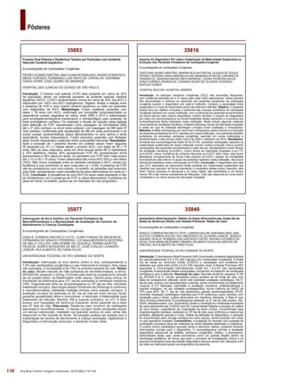 138
Pôsteres
Arq Bras Cardiol: Imagem cardiovasc. 2015;28(2):116-154
35840
Isomerismo Atrial Esquerdo, Defeito do Septo Atrioventricular, Dupla Via de
Saída do Ventrículo Direito com Atresia Pulmonar: Relato de Caso
Ecocardiografia de Cardiopatias Congênitas
GISELE CORREIA PACHECO LEITE; LARISSA KALINE SANTANA DINIZ; ANA
KLEYCE CORREIA ROCHA; RUY MEDEIROS DE OLIVEIRA JÚNIOR; JESSICA
AQUINO VILAÇA; ROMENA LEÃO AZEVEDO CATÃO; RAFAELA SOARES DA
SILVA; LÍVIA MARIA BEZERRA CÂMARA; RICARDO DOUGLAS SANTOS DE
FREITAS; RUI ALBERTO DE FARIA FILHO
UNIVERSIDADE FEDERAL DO RIO GRANDE DO NORTE
Introdução: O IsomerismoAtrial Esquerdo (IAE) é anomalia complexa diagnosticada
em aproximadamente 0,4 a 2% das crianças com cardiopatias congênitas. A Dupla
Via de Saída do Ventrículo Direito (DVSVD) é cardiopatia com incidência em
lactentes que varia entre 0,003 a 0,2/1.000 nascidos vivos. AAtresia Pulmonar (AP)
associada à Comunicação Interventricular incide em 1,4-2,0% das cardiopatias
congênitas.Aassociação destas cardiopatias, compondo um espectro de cardiopatia
complexa e rara, é descrita. Descrição do caso: Neonato de termo, pesando 3,105
kg, APGAR 9 no 5° minuto, apresentou sopro cardíaco às 44 horas de vida, com
teste do coraçãozinho alterado, tendo sido solicitado avaliação cardiológica. No 5°
dia de vida, evoluiu com taquidispneia e cianose, sendo encaminhado do alojamento
conjunto à UTI Neonatal, submetido à ventilação mecânica, antibioticoterapia e
suporte inotrópico. Ao ser instalado prostaglandina, houve melhora da SatO2 de
75% para 90%. No 7° dia de vida apresentou parada cardiorrespiratória (PCR),
revertida. Avaliação cardiológica realizada pós PCR evidenciou sopro cardíaco com
irradiação para o dorso, pulsos diminuídos em membros inferiores, e Raio-X com
Situs Inversus Abdominal. Ecocardiograma realizado no 9° dia de vida revelou: IAE,
DSAV desbalanceado com dominância direita e insuficiência moderada-importante
da valva atrioventricular, DVSVD comAP, CanalArterial Patente e redução do calibre
do Arco Aórtico, suspeitando de Coarctação da Aorta (CoAo). Encaminhado para
Angiotomografia cardíaca, realizada no 10º dia de vida, que confirmou a maioria dos
achados, afastando apenas a CoAo. Diante da definição do diagnóstico, o paciente
foi encaminhado para cirurgia cardíaca em outro serviço, tendo evoluído com óbito
no pós-operatório imediato. Comentários: A avaliação do neonato com suspeita de
cardiopatia complexa deva ser realizada de modo bastante elaborado e cuidadoso.
O exame clínico cardiológico apurado ainda é elemento valioso, podendo fornecer
informações cruciais para o diagnóstico. O ecocardiograma permite a avaliação
diagnóstica sequencial de defeitos cardíacos congênitos. Destes, o Isomerismo,
demonstrado neste caso, ainda permanece como um grande desafio dentro da
cardiologia pediátrica, de forma que todo o processo de investigação clínica e os
exames necessários para elucidação diagnóstica precoce devem ser utilizados a fim
de obter-se melhorias quanto ao prognóstico do paciente.
35816
Impacto do Diagnóstico Pré natal e Implantação da Maternidade Quaternária na
Evolução dos Pacientes Portadores de Cardiopatia Congênita
Ecocardiografia de Cardiopatias Congênitas
CRISTIANE NUNES MARTINS; MARINA ROCHA FANTINI; GLENDA DE SOUZA
PATARO TEIXEIRA; ANNA XIMENES ALVIM; BÁRBARAATHAYDE LINHARES M.
VRANDECIC; MARIANA MAGALHÃES ANDRADE; CÉSAR PEDROSA SALES;
ERIKA CORREA VRANDECIC; OZANAM CESAR DE OLIVEIRA; RODRIGO
MATEUS GOMES
HOSPITAL BIOCOR / HOSPITAL SEMPER
Introdução: As doenças cardíacas congênitas (DCC) são anomalias frequentes,
com incidência estimada de 4-13 casos para cada 1000 nascimentos. Vários estudos
têm demonstrado a melhora da sobrevida dos pacientes portadores da cardiopatia
congênita quando o diagnóstico pré natal é instituído. Contudo, a associação entre
prognóstico e o local de nascimento ainda não está bem definida. Objetivo: O presente
estudo teve por objetivo comparar a sobrevida das crianças portadoras de cardiopatia
congênita nascidos em nossa instituição, com a sobrevida de pacientes encaminhados
de outros serviço pelo mesmo diagnóstico. Avaliou também o impacto do diagnóstico
pré natal com ecocardiograma na morbimortalidade destes pacientes e a acurácia dos
ecocardiogramas fetais realizados nesta instituição. Neste estudo algumas variáveis
comotempodeventilaçãomecânica,contextoinfeccioso,tempodeinternaçãohospitalar
e idade em que foi realizada abordagem cirúrgica foram avaliadas e comparadas.
Métodos: Análise retrospectiva em que foram comparados dados clínicos e a evolução
de pacientes portadores de DCC nascidos em nossa instituição, com pacientes também
portadores de anomalias cardíacas congênitas nascidas em outras instituições e
encaminhadas a este serviço entre março de 2004 e setembro de 2014. Resultados:
Acurácia dos ecocardiogramas fetais foi de 87,9%; pacientes cardiopatas nascidos na
maternidade quaternária de nossa instituição tiveram melhor evolução clínica quando
comparados aos pacientes encaminhados a este serviço. Apresentaram menor tempo
de ventilação mecânica (p<0,0001), menor tempo de internação hospitalar e em CTI
(p=0,0016), menor incidência de contexto infeccioso (p<0,001). Além disso, eles foram
abordados cirurgicamente de forma mais precoce (p<0,001). Apesar da mortalidade
encontrada ter sido inferior no grupo de pacientes nascidos nesta instituição, não houve
relevância estatística nesta comparação (p=0,092). Conclusão: O diagnóstico pré natal
das DCC associado ao nascimento deste paciente em maternidade quaternária são
medidas que reduzem de forma importante a morbidade destes recém nascidos; eles
ficam menos expostos à hipoxemia e ao baixo débito, são submetidos a um tempo
menor VM e são menos susceptíveis às infecções. Tudo isso repercute em uma menor
morbidade e um menor tempo de internação hospitalar.
35977
Interrupção do Arco Aórtico em Paciente Portadora de
Neurofibromatose e a Necessidade de Instalação de Centros de
Atendimento à Criança Cardiopata
Ecocardiografia de Cardiopatias Congênitas
GISELE CORREIA PACHECO LEITE; LEANY FARIAS DE MEDEIROS;
FERNANDA DE ARAÚJO FERREIRA; LUCIANA MEDEIROS BEZERRA
DE MELO; FELLIPE LIMA NOBRE DE QUEIROZ; RANNA SANTOS
PESSOA; ÁUREA NOGUEIRA DE MELO; JOSÉ EVALDO LEANDRO
JÚNIOR; RUI ALBERTO DE FARIA FILHO
UNIVERSIDADE FEDERAL DO RIO GRANDE DO NORTE
Introdução: Interrupção do arco aórtico (IAAo) é rara, correspondendo a
1,5% das cardiopatias congênitas e o seu tratamento é cirúrgico. Nos casos
não operados, a mortalidade é de 75% na primeira semana de vida. Relato
do caso: Recém-nascido de mãe portadora de neurofibromatose, a termo,
APGAR 8/9, pesando 2,330 kg, Foi triado pelo teste do coraçãozinho através
de um projeto piloto, na Maternidade onde nasceu. Devido piora clínica, foi
transferido da enfermaria para UTI, sendo submetido à ventilação mecânica
(VM). Diagnosticado IAAo ao ecocardiograma no 10º dia de vida; solicitado
tratamento cirúrgico. Neurologia afastou Síndrome de DiGeorge e confirmou
a neurofibromatose. Adotadas medidas clínicas como preparo cirúrgico. A
avaliação cirúrgica foi realizada no 24° dia de vida em outro serviço, tendo
paciente apresentado febre e leucocitose, e retornado à Maternidade para
tratamento de infecção. Mantido VM e suporte inotrópico na UTI. A IAAo
evoluiu com Hipoplasia de Ventrículo Esquerdo, tendo paciente ido a óbito
aos 47 dias de vida. Discussão: Relata-se caso incomum de cardiopatia
associada à neurofibromatose. O manejo cirúrgico desta cardiopatia requer
um serviço estruturado, realidade nos grandes centros do país, ainda não
disponível no Rio Grande do Norte. Tal situação poderia ser evitada com a
implantação de centros de atendimento à criança cardiopata, objetivando o
diagnóstico e intervenção precoces, e salvando muitas vidas.
35883
Forame Oval Patente e Desfechos Tardios em Pacientes com Acidente
Vascular Cerebral Isquêmico
Ecocardiografia de Cardiopatias Congênitas
PEDRO SOARES MATTAR; ANA CLARA RODRIGUES; INGRID KOWATSCH;
MEIVE FURTADO; FERNANDO LUIS PINTO DE CARVALHO; GIOVANNI
GUIDO CERRI; JOSÉ LÁZARO DE ANDRADE
HOSPITAL DAS CLÍNICAS DO ESTADO DE SÃO PAULO
Introdução: O forame oval patente (FOP) está presente em cerca de 25%
da população, sendo um potencial causador de acidente vascular cerebral
isquêmico (AVCI). O AVCI cardioembólico ocorre em cerca de 20% dos AVCI e
respondem por >40% dos AVCI criptogênicos. Objetivo: Avaliar a relação entre
a presença de FOP e novo evento cerebral isquêmico ou óbito em pacientes
com diagnóstico de AVCI. Metodologia: Foram avaliados pacientes com
idade > 18 anos com AVCI, confirmado por tomografia computadorizada ou
ressonância nuclear magnética de crânio, entre 2009 e 2010 e referendados
para ecodopplercardiograma transtorácico e transesofágico para avaliação de
fonte emboligênica cardíaca. Foi realizada a infusão de solução salina agitada
para detecção de FOP, caracterizado como passagem de microbolhas (MB)
até o 3º ciclo cardíaco ou shunt extra cardíaco, com passagem de MB após 4º
ciclo cardíaco, confirmada pela visualização de MB em veias pulmonares) e de
outras causas cardioembólicas (placa aterosclerótica no arco aórtico e aorta
ascendente, trombo intracardíaco). Foram excluídos pacientes com fibrilação
atrial, trombo intracardíaco, estenose mitral, endocardite infecciosa. Resultados:
Após a exclusão de 1 paciente (trombo em prótese valvar) foram seguidos
50 pacientes por 57 ± 2 meses desde o primeiro AVCI, com idade de 59 ± 15
anos, 58% do sexo masculino, todos em ritmo sinusal sendo 66 % hipertensos
e 18% diabéticos. Destes, 50% apresentavam FOP, 8% apresentavam shunt
extracardíaco e 28% placa em aorta. Os pacientes com FOP eram mais jovens
(64 ± 15 vs 55 ± 13 anos). Foram observados três novos AVCI (6%) e oito óbitos
(16%). Não houve correlação entre as variáveis estudadas e AVCI, exceto por
tendência à sua ocorrência no sexo masculino (p = 0,06). A presença de FOP
não se correlacionou com novo evento, no entanto, os pacientes que evoluíram
para óbito, apresentavam maior prevalência de placa ateromatosa em aorta (p =
0,02). Conclusão: A prevalência de novo AVCI foi baixa nesta população e não
se correlacionou com a presença de FOP ou placa ateromatosa. A presença de
placa em aorta, no entanto, parece ser um marcador de mau prognóstico.
 