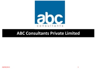 ABC Consultants Private Limited
28/09/2013 1
 