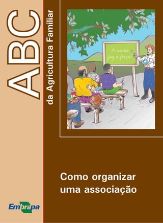 ABCdaAgriculturaFamiliar
Como organizar
uma associação
 