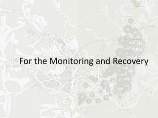 For the Monitoring and Recovery
 