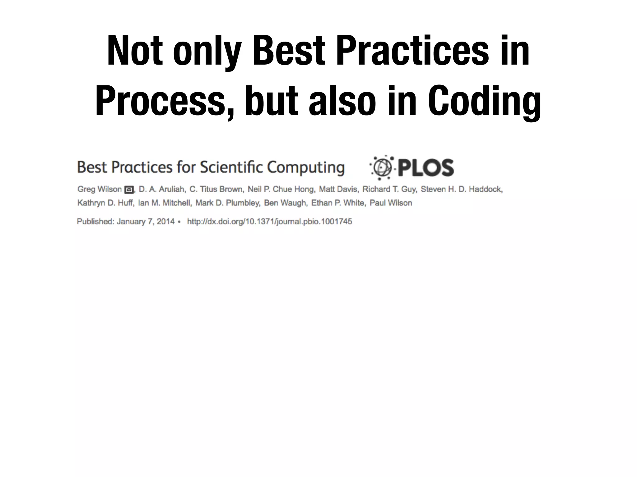 Not only Best Practices in
Process, but also in Coding
 