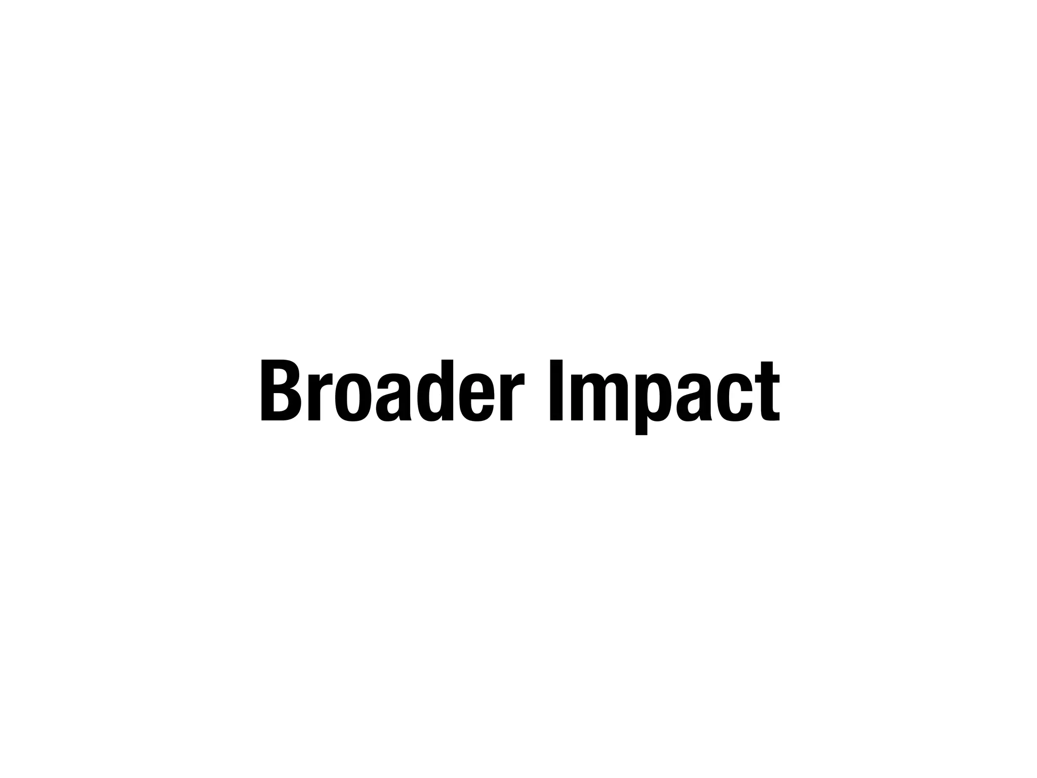 Broader Impact
 