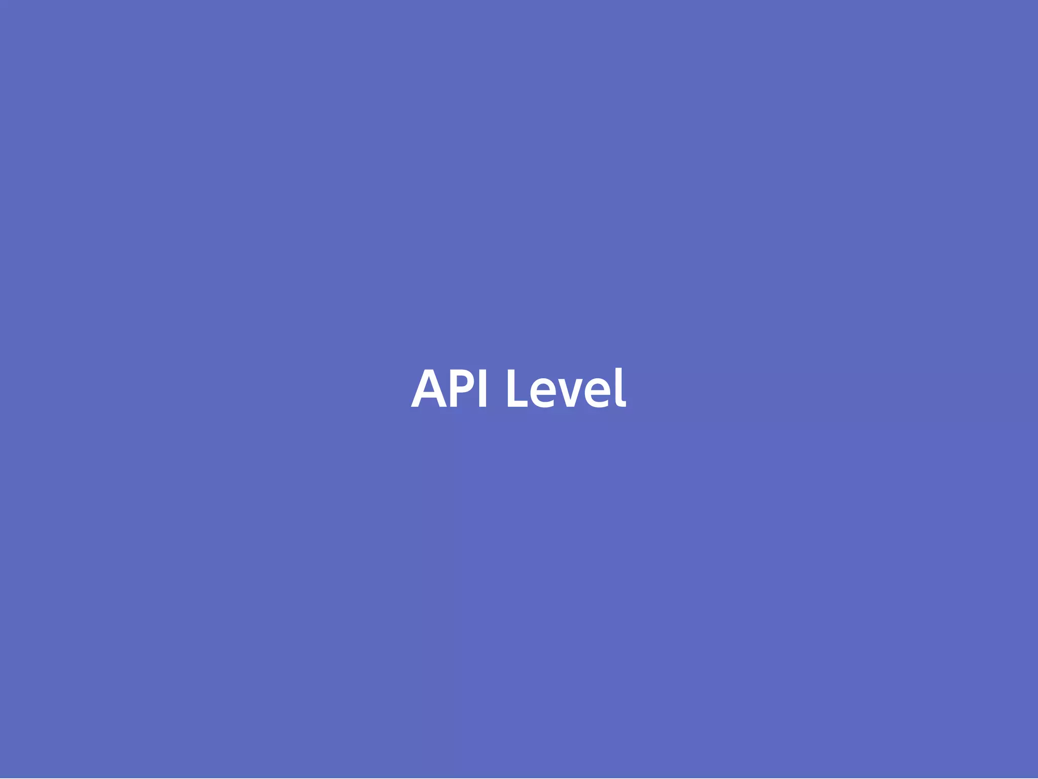 API Level
 