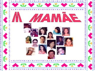 M MAMÃE