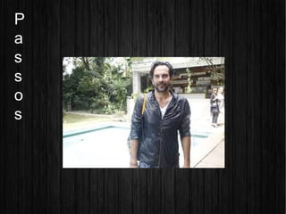 P
a
s
s
o
s
 