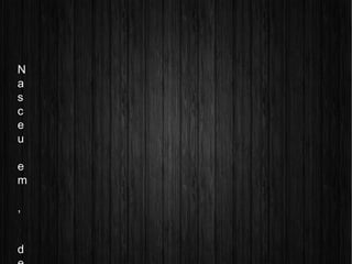 N
a
s
c
e
u
e
m
,
d
 