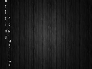 a
r
í
t
i
m
a

A
C
i
a
.
M
a
r
i
t
i
m
a
 