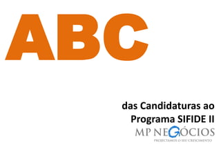 das Candidaturas ao
Programa SIFIDE II
ABC
 