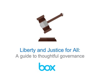 Liberty and Justice for All:
A guide to thoughtful governance
 