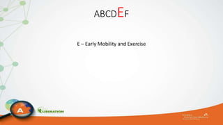 ABCDEF
E – Early Mobility and Exercise
 