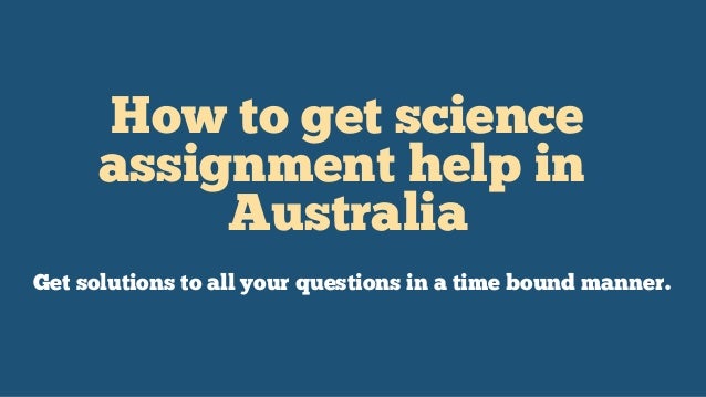 How to get science
assignment help in
Australia
Get solutions to all your questions in a time bound manner.
 