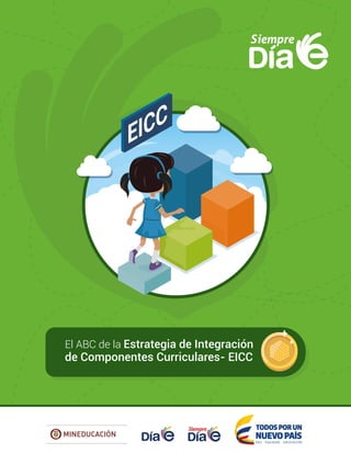 de Componentes Curriculares- EICC
El ABC de la Estrategia de Integración
 
