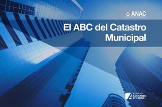 El ABC del Catastro
Municipal
 