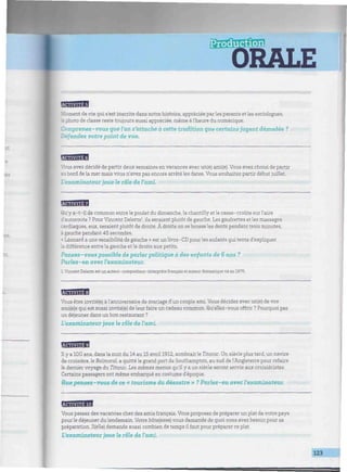 ORALE
BHBBS8
Moment de vie qui s'est inscrite dans notre histoire, appréciée par les parents et les sociologues,
la photo de classe reste toujours aussi appréciée, même àl'heure du numérique.
Comprenez-vous que l'on s'attache à cette tradition que certains jugent démodée ?
Défendez votre point de vue.
BBBW
: s avez décidé de partir deux semaines en vacances avec un(e) ami(e). Vous avez choisi de partir
au bord de la mer mais vous n'avez pas encore arrêté les dates. Vous souhaitez partir début juillet.
L'examinateur joue le rôle de l'ami.
BB3BB
Qu'y a-t-il de commun entre le poulet du dimanche, la chantilly et le casse-croûte sur l'aire
d'autoroute ? Pour Vincent Delerm1
, ils seraient plutôt de gauche. Les gaufrettes et les massages
cardiaques, eux, seraient plutôt de droite. À droite on se brosse les dents pendant trois minutes,
a gauche pendant 45 secondes.
« Léonard a une sensibilité de gauche » est un livre-CD pour les enfants qui tente d'expliquer
la différence entre la gauche etla droite aux petits.
Pensez-vous possible de parler politique à des enfants de 6 ans ?
Parlez-en avec l'examinateur.
1. Vincent Delerm est un auteur-compositeur-interprète français et auteur dramatique né en 1976.
Vous êtes invité(e) à l'anniversaire de mariage d'un couple ami. Vous décidez avec un(e) de vos
ami(e)s qui est aussi invité(e) de leur faire un cadeau commun. Qu'allez-vous offrir ? Pourquoi pas
un déjeuner dans un bon restaurant ?
L'examinateur joue le rôle de l'ami.
H y a 100 ans, dans la nuit du 14 au 15 avril 1912, sombrait le Titanic. Un siècle plus tard, un navire
de croisière, !e Balmoral, a quitté le grand port de Southampton, au sud de l'Angleterre pour refaire
le dernier voyage du Titanic. Les mêmes menus qu'ily a un siècle seront servis aux croisiéristes.
Certains passagers ont même embarqué en costume d'époque.
Quepensez-vous de ce « tourisme du désastre » ? Parlez-en avec ¿'examinateur.
Vous passez des vacances chez des amis français. Vous proposez de préparer un plat de votre pays
pourle déjeuner dulendemain. Votre hôte(esse) vous demande de quoi vous avez besoin pour sa
préparation. H(elle) demande aussi combien de temps il faut pour préparer ce plat.
L'examinateur joue ie rôle de l'ami.
 